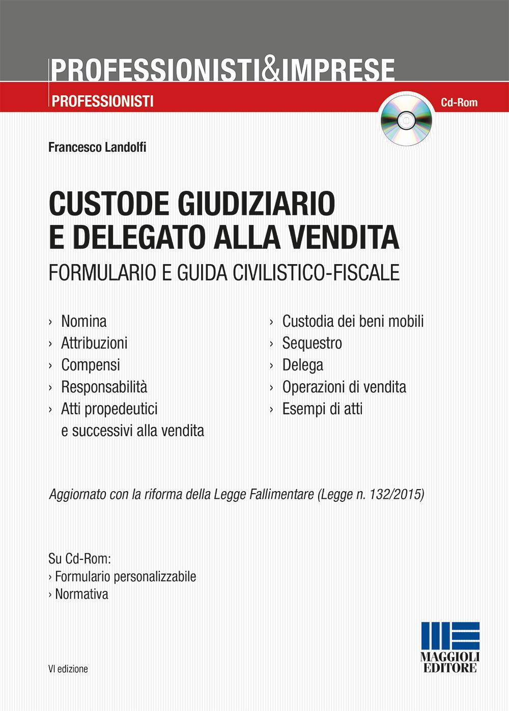 Custode giudiziario e delegato alla vendita. Formulario e guida civilistico-fiscale
