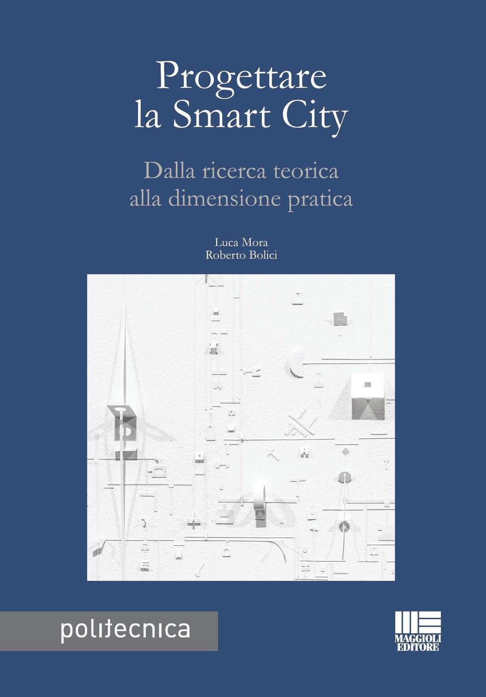 Progettare la smart city. Dalla ricerca teorica alla dimensione pratica