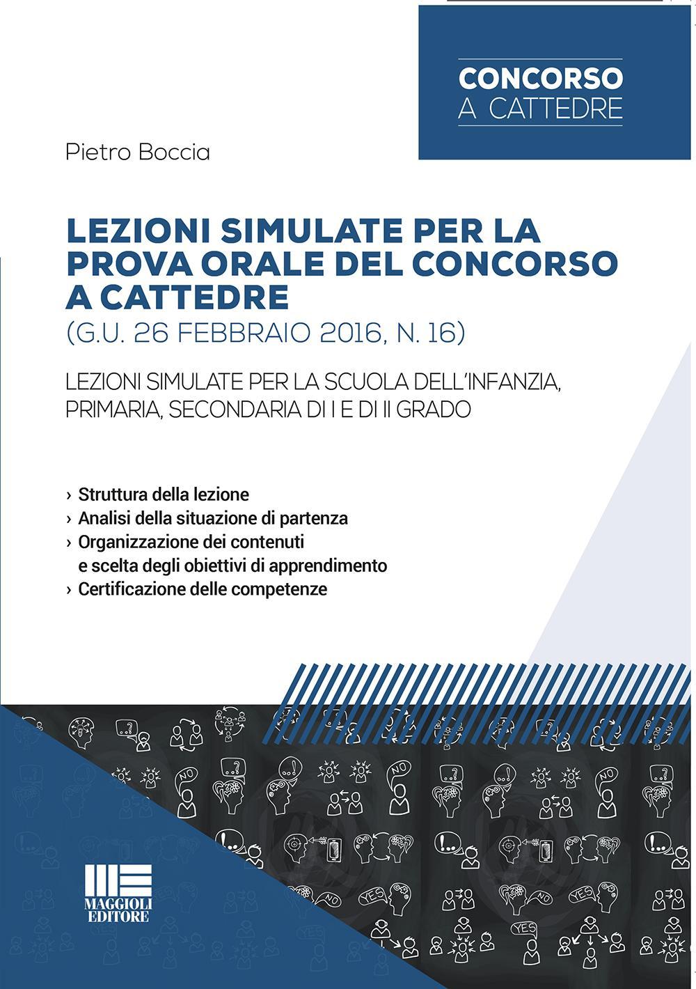 Lezioni simulate per la prova orale del concorso a cattedre (G.U. 26 febbraio 2016, n. 16). Per la scuola dell'infanzia, primaria, secondaria di I e di II grado