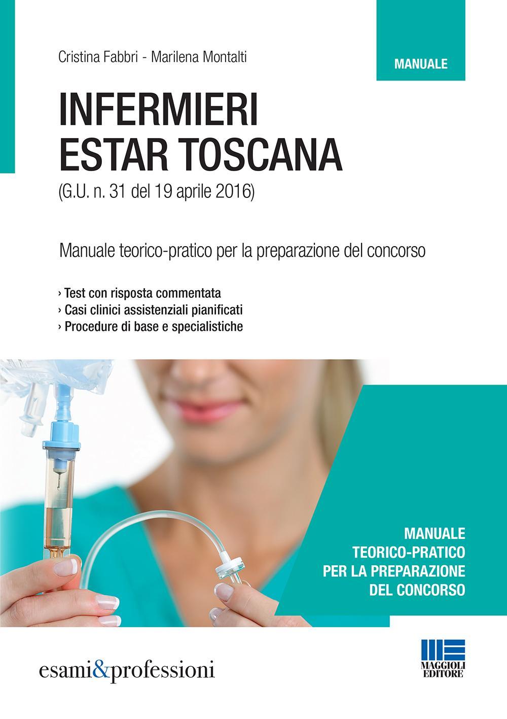 Infermieri Estar Toscana. Manuale teorico-pratico per la preparazione del concorso