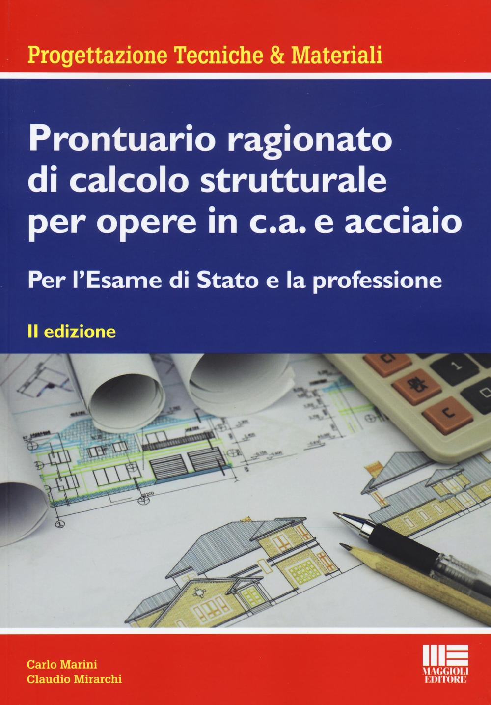 Prontuario ragionato di calcolo strutturale per opere in c.a. e acciaio. Per l'esame di Stato e la professione
