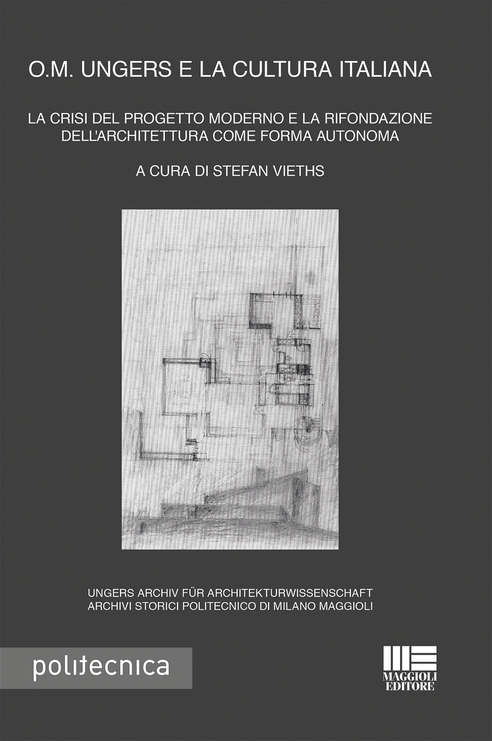 O. M. Ungers e la cultura italiana. La crisi del progetto moderno e la rifondazione dell'architettura come forma autonoma