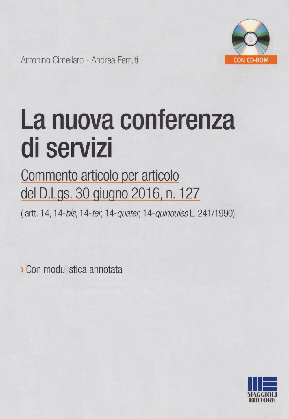 La nuova conferenza di servizi. Commento articolo per articolo del D.lgs. 30 giugno 2016, n.127