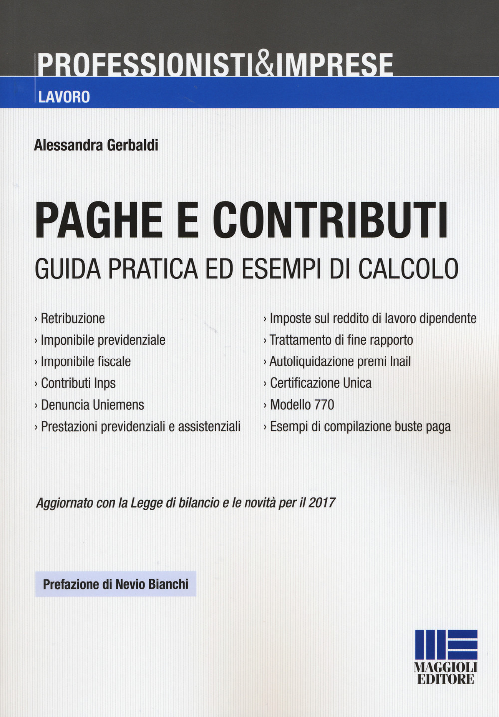 Paghe e contributi. Guida pratica ed esempi di calcolo. Aggiornato con la legge di bilancio e le novità per il 2017