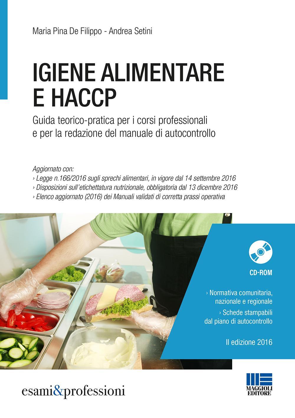 Igiene alimentare e HACCP. Guida teorico-pratica per i corsi professionali e per la redazione del manuale di autocontrollo