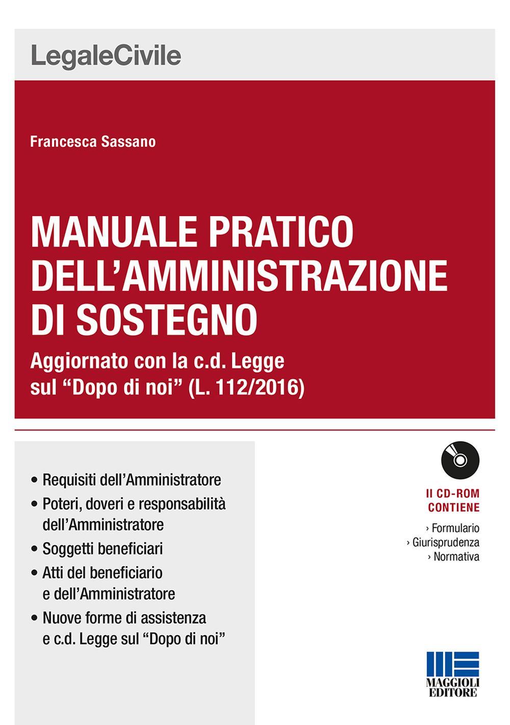 Manuale pratico dell’amministrazione di sostegno. Aggiornato con la c.d. Legge sul «Dopo di noi» (L. 112/2016)