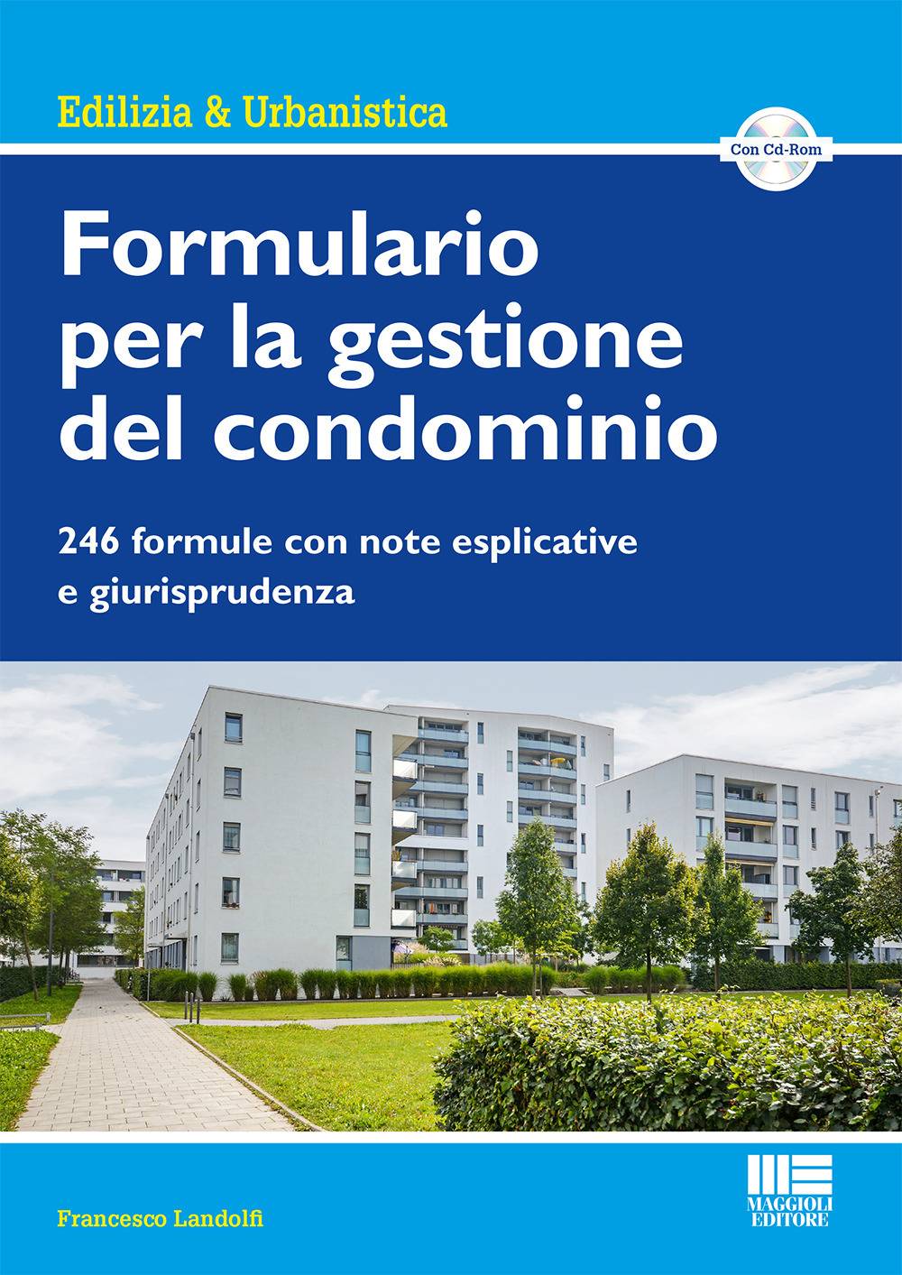 Formulario per la gestione del condominio. 246 formule con note esplicative e giurisprudenza