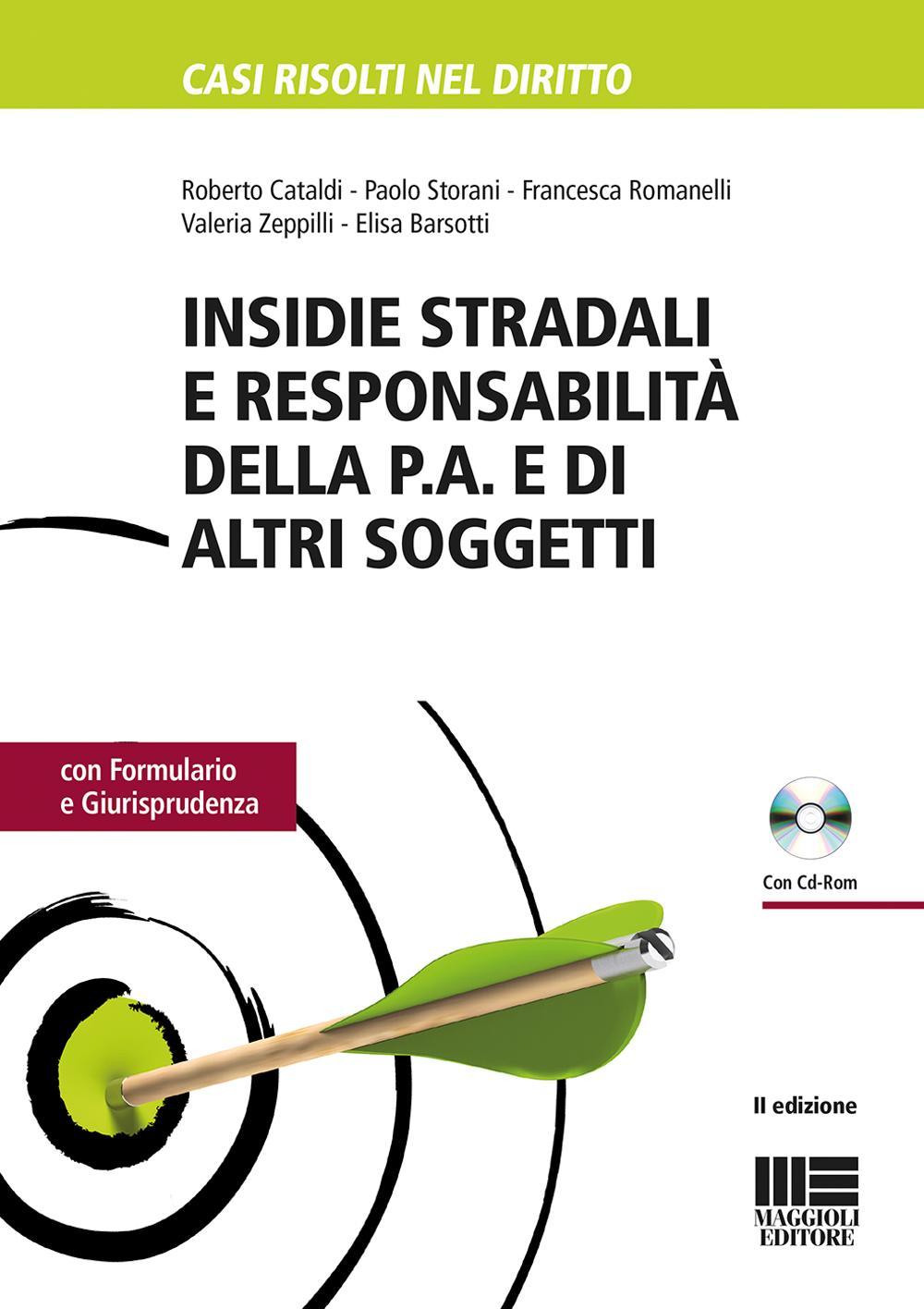 Insidie stradali e responsabilità della P.A. e di altri soggetti. Con formulario e giurisprudenza