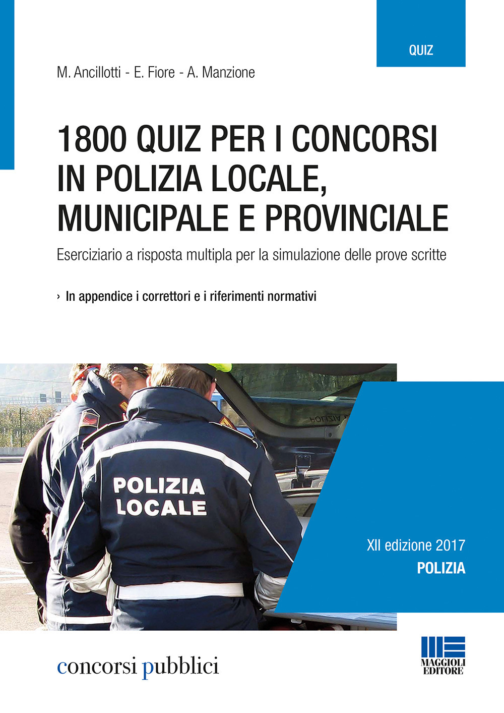 1800 quiz per i concorsi in polizia locale, municipale e provinciale. Eserciziario a risposta multipla per la simulazione delle prove scritte