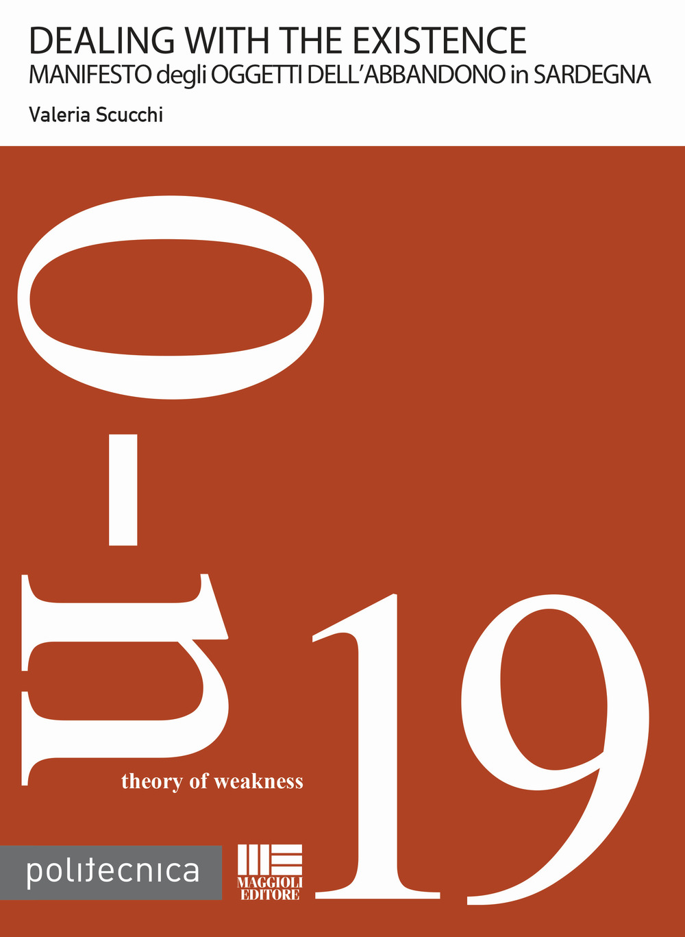 Dealing with the existence. Manifesto degli oggetti dell'abbandono in Sardegna