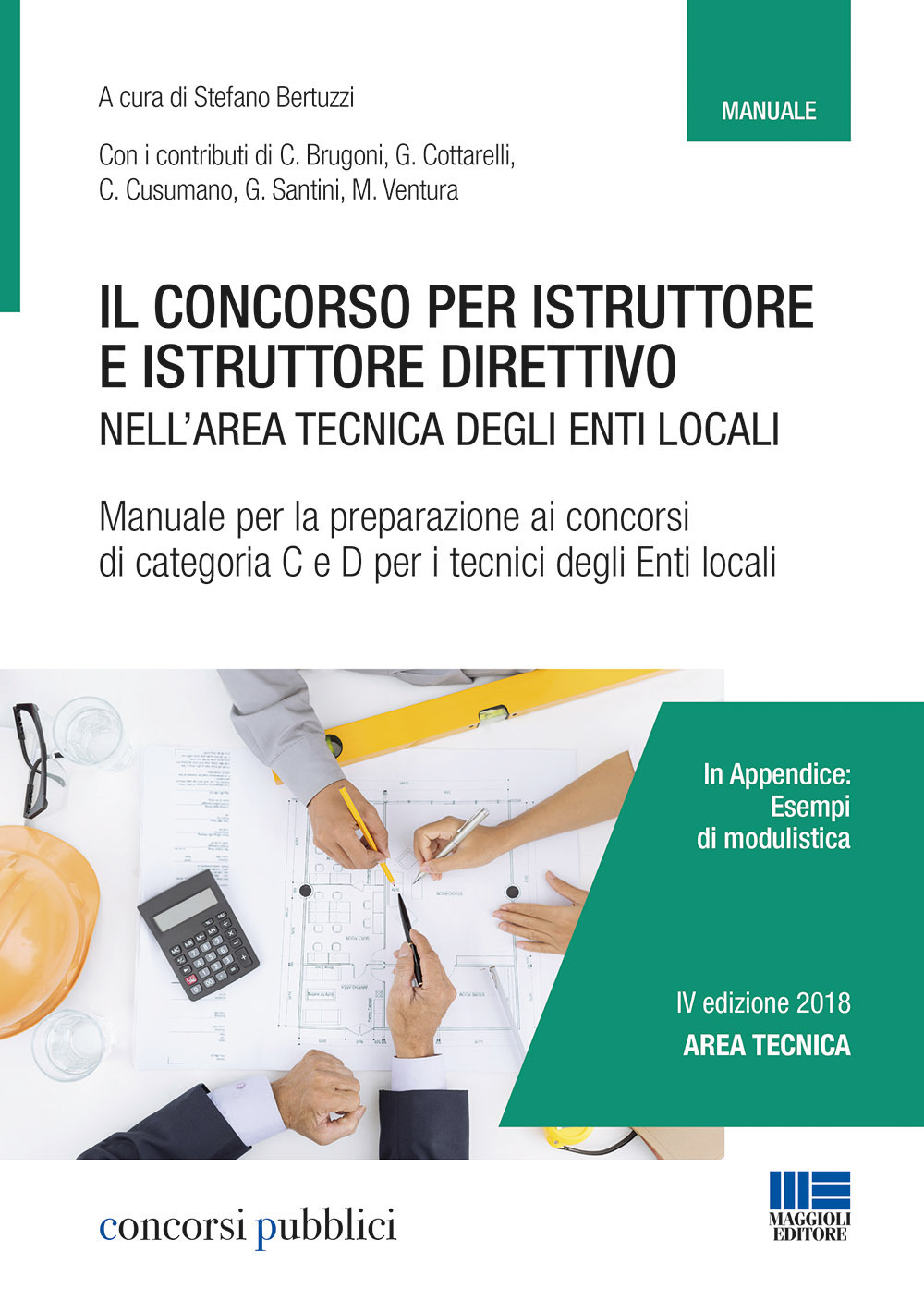 Il concorso per istruttore e istruttore direttivo nell'area tecnica degli enti locali. Manuale per la preparazione ai concorsi di categoria C e D per i tecnici degli enti locali
