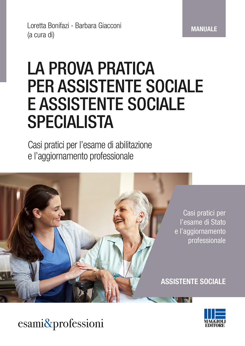 La prova pratica per assistente sociale e assistente sociale specialista. Casi pratici per l'esame di abilitazione e l'aggiornamento professionale