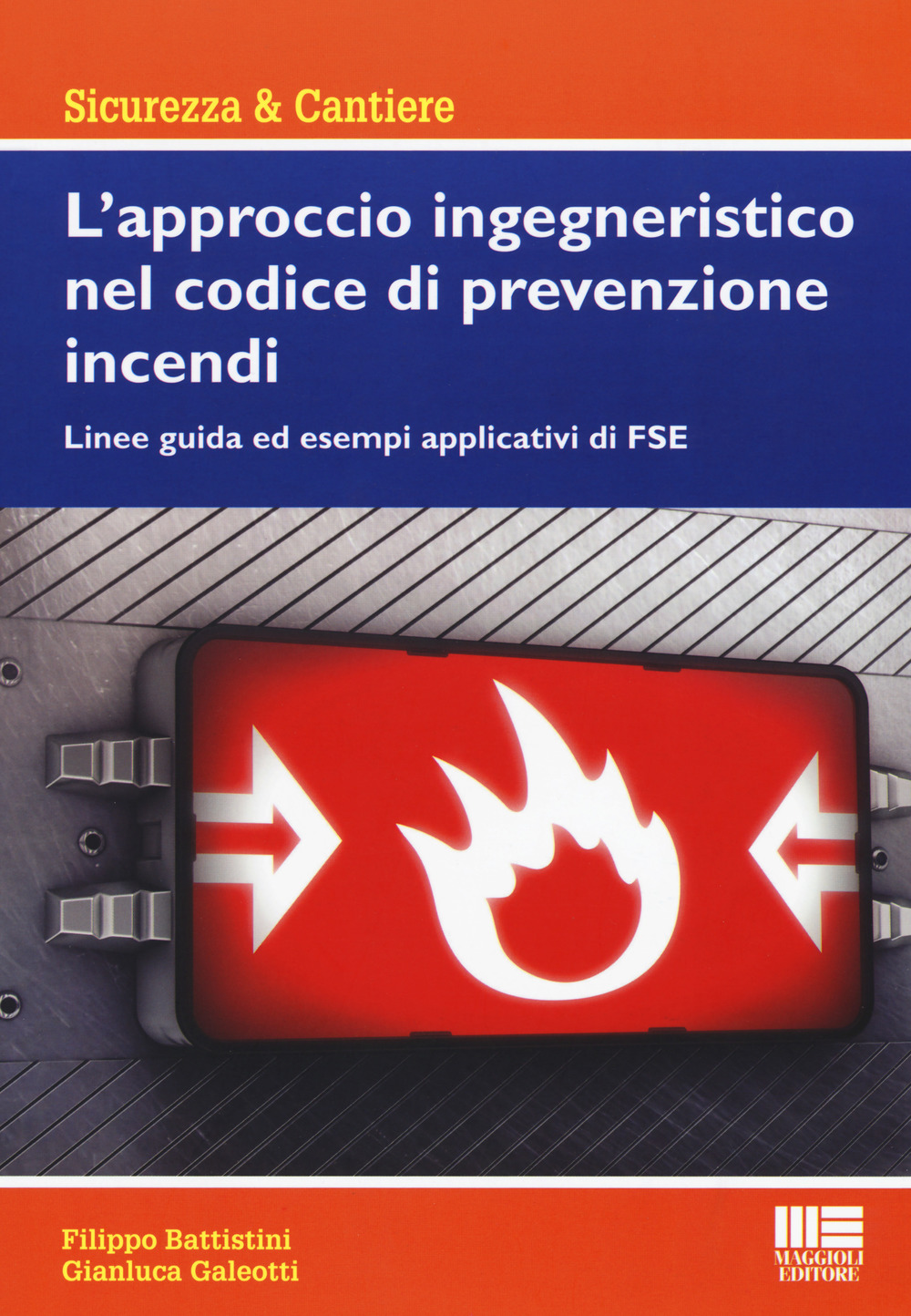 L'approccio ingegneristico nel codice di prevenzione incendi. Linee guida ed esempi applicativi di FSE