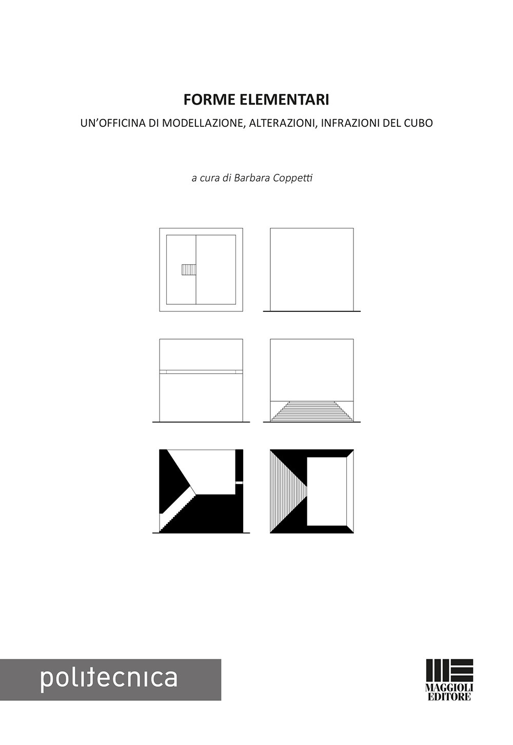 Forme elementari. Un'officina di modellazione, alterazioni, infrazioni del cubo