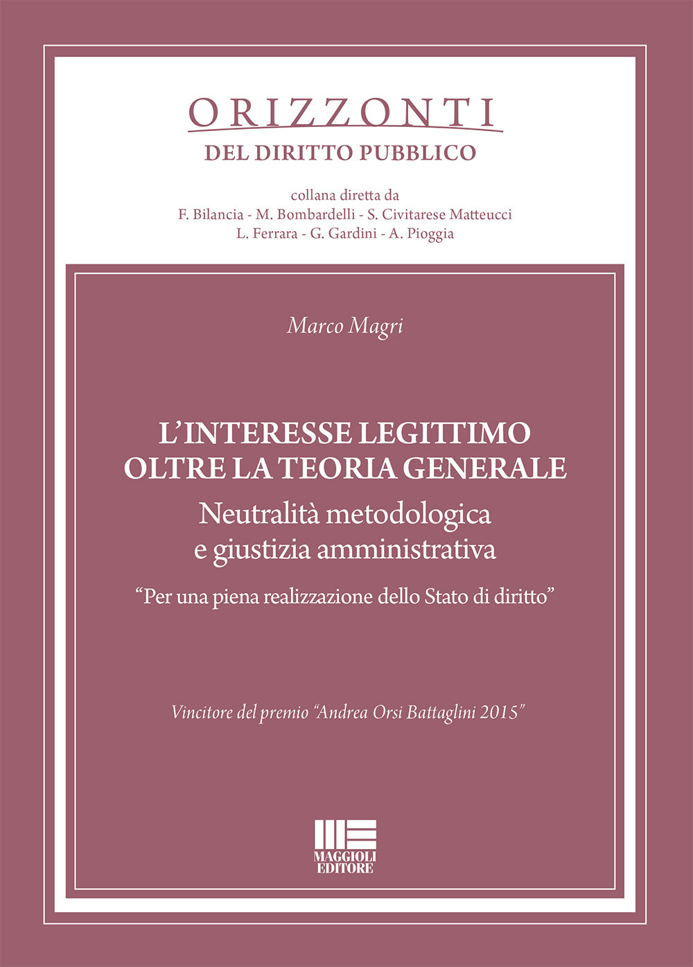 L'interesse legittimo oltre la teoria generale. Neutralità metodologica e giustizia amministrativa. «Per una piena realizzazione dello Stato di diritto»