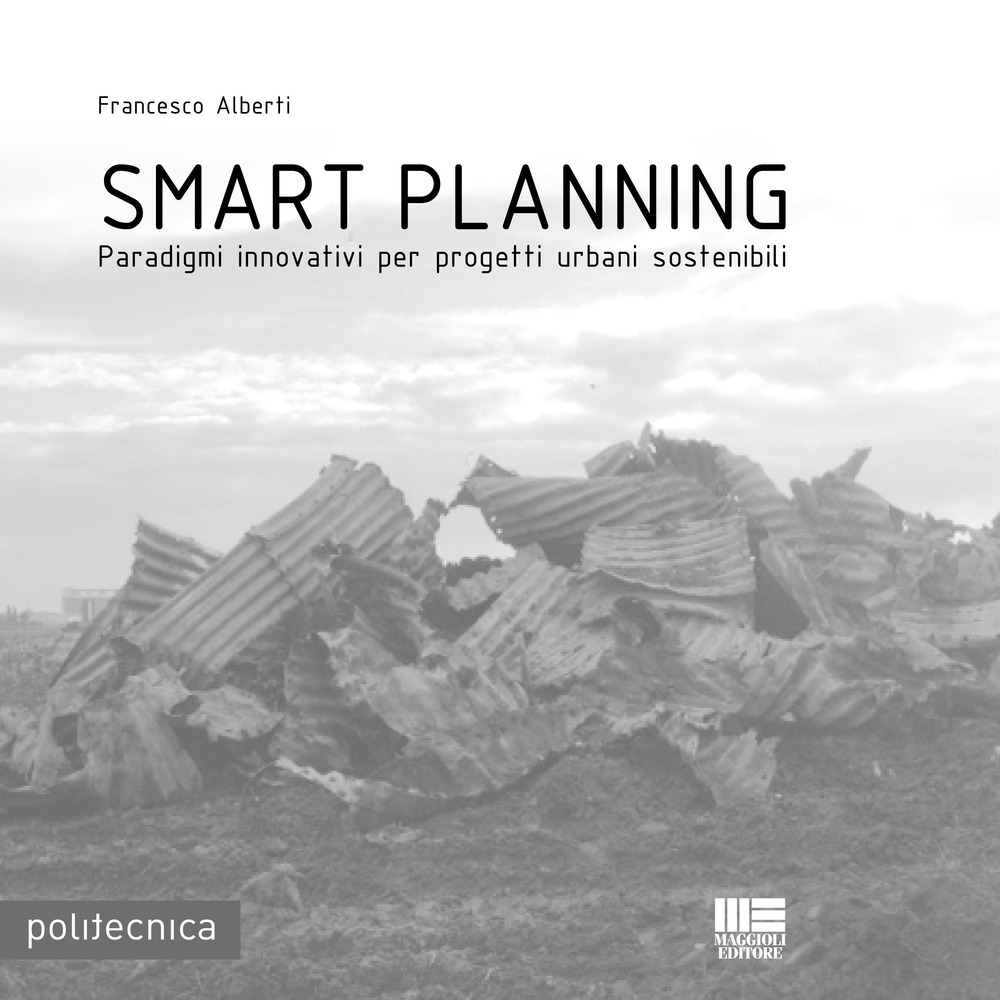 Smart planning. Paradigmi innovativi per progetti urbani sostenibili