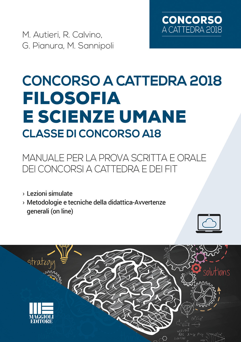 Concorso a cattedra 2018. Filosofia e scienze umane. Classe di concorso A18. Manuale per la prova scritta e orale dei concorsi a cattedra e dei FIT