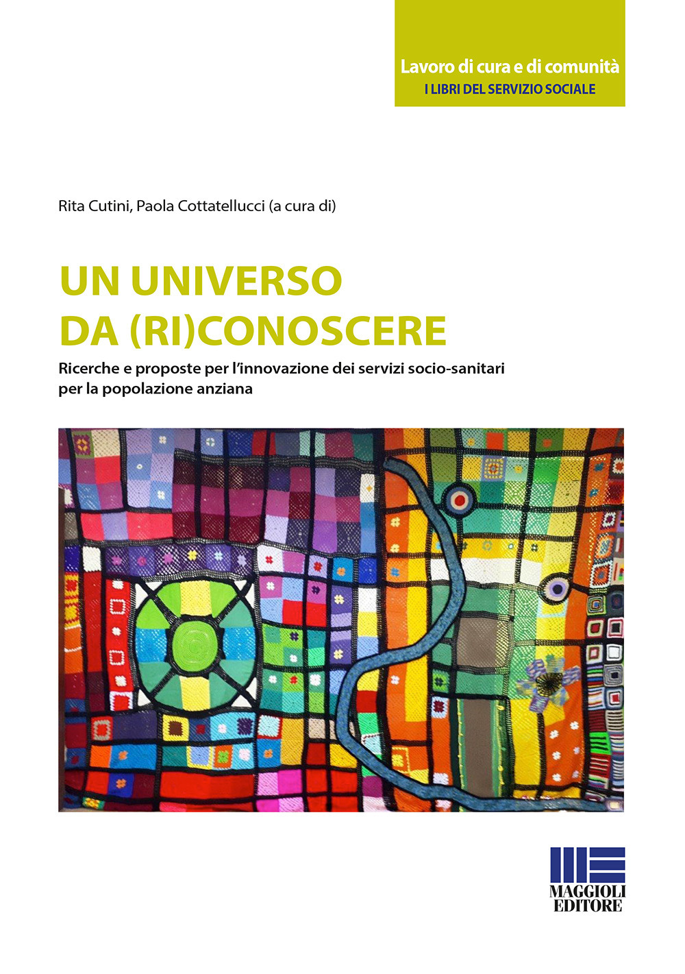 Un universo da (ri)conoscere. Ricerche e proposte per l’innovazione dei servizi socio-sanitari per la popolazione anziana