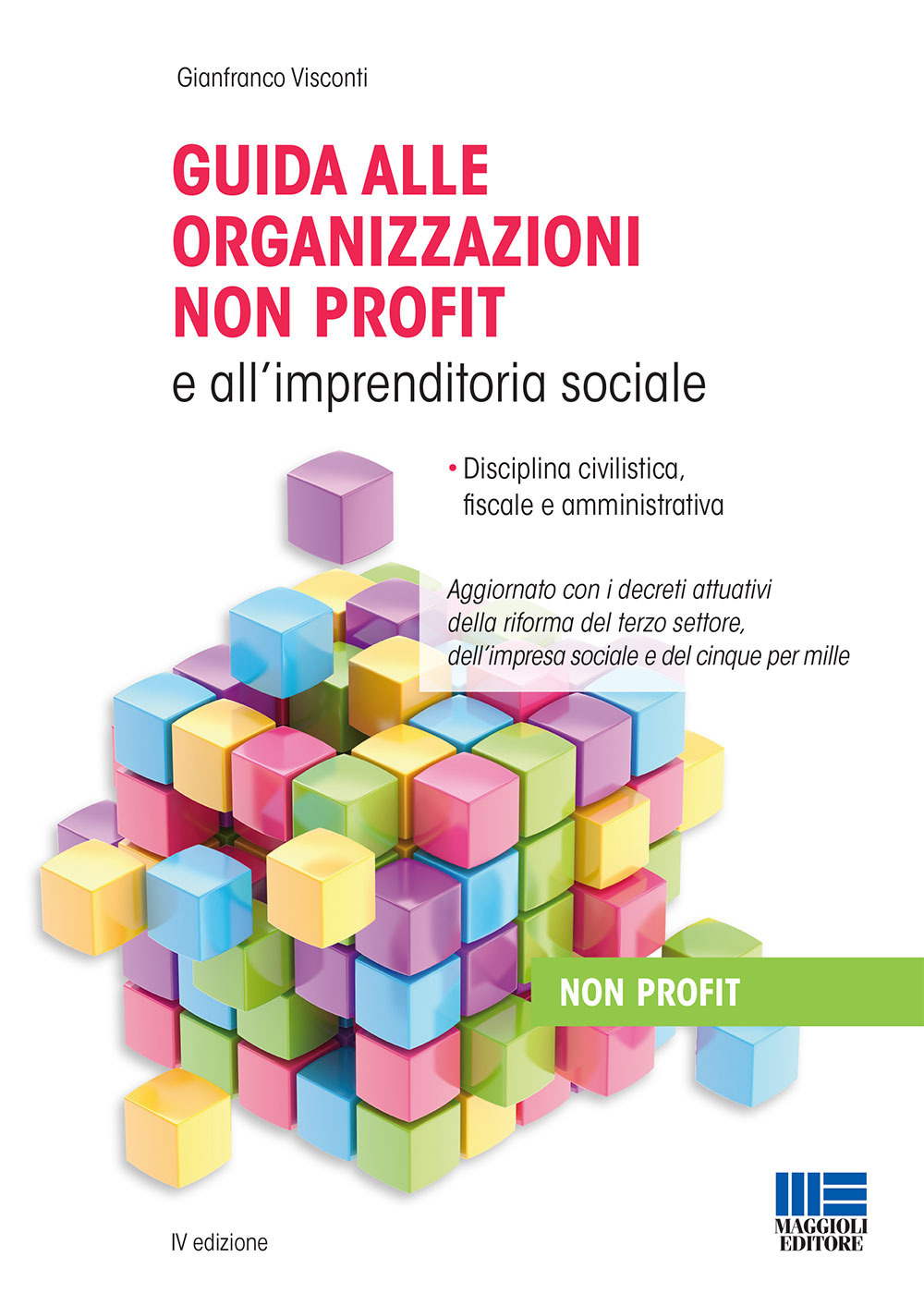 Guida alle organizzazioni non profit e all'imprenditoria sociale. Disciplina civilistica, fiscale e amministrativa