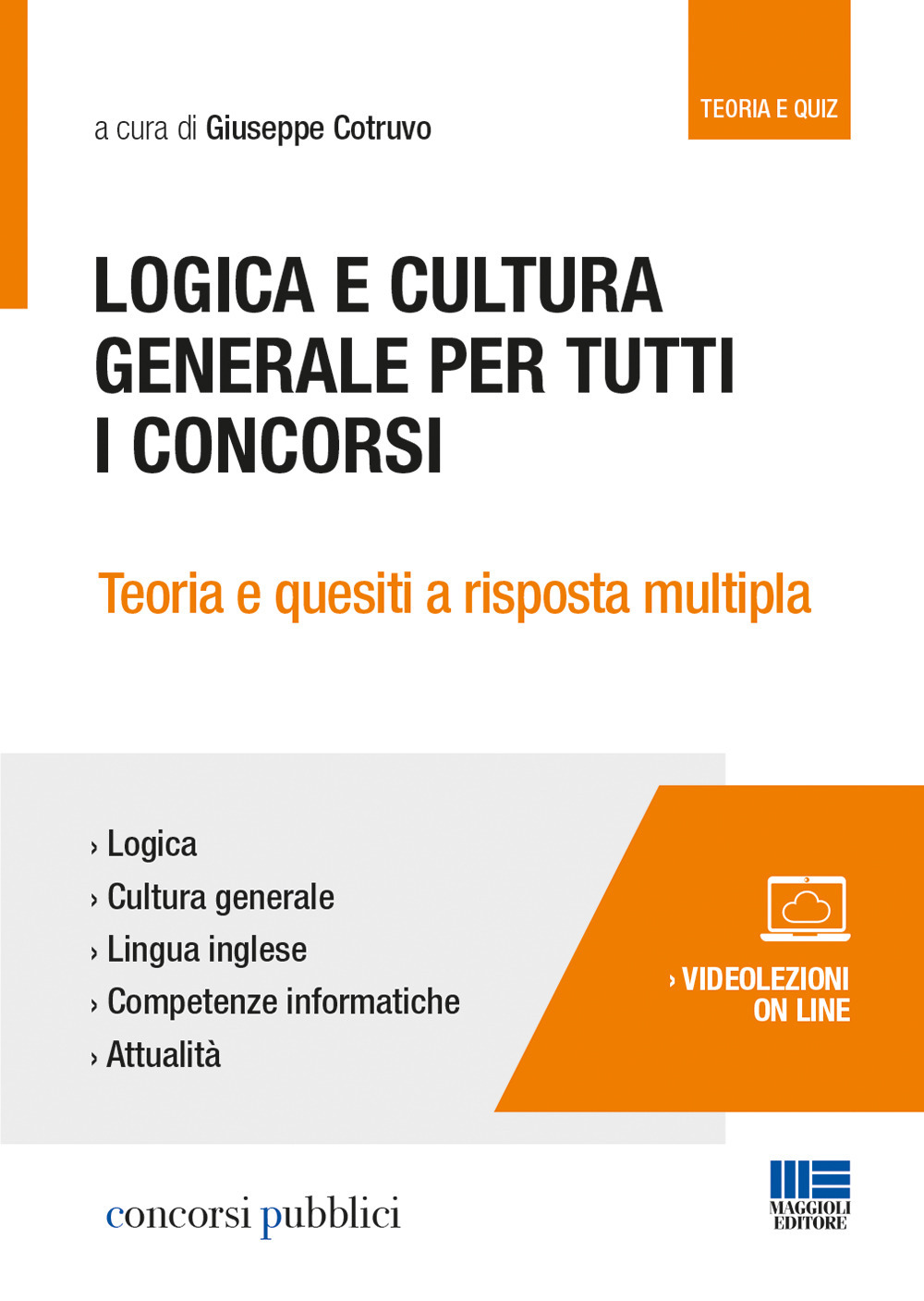 Logica e cultura generale per tutti i concorsi. Teoria e quesiti a risposta multipla