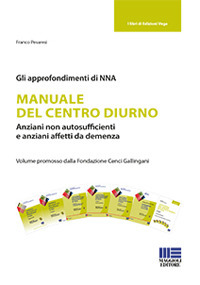 Manuale del centro diurno. Anziani non autosufficienti e anziani affetti da demenza