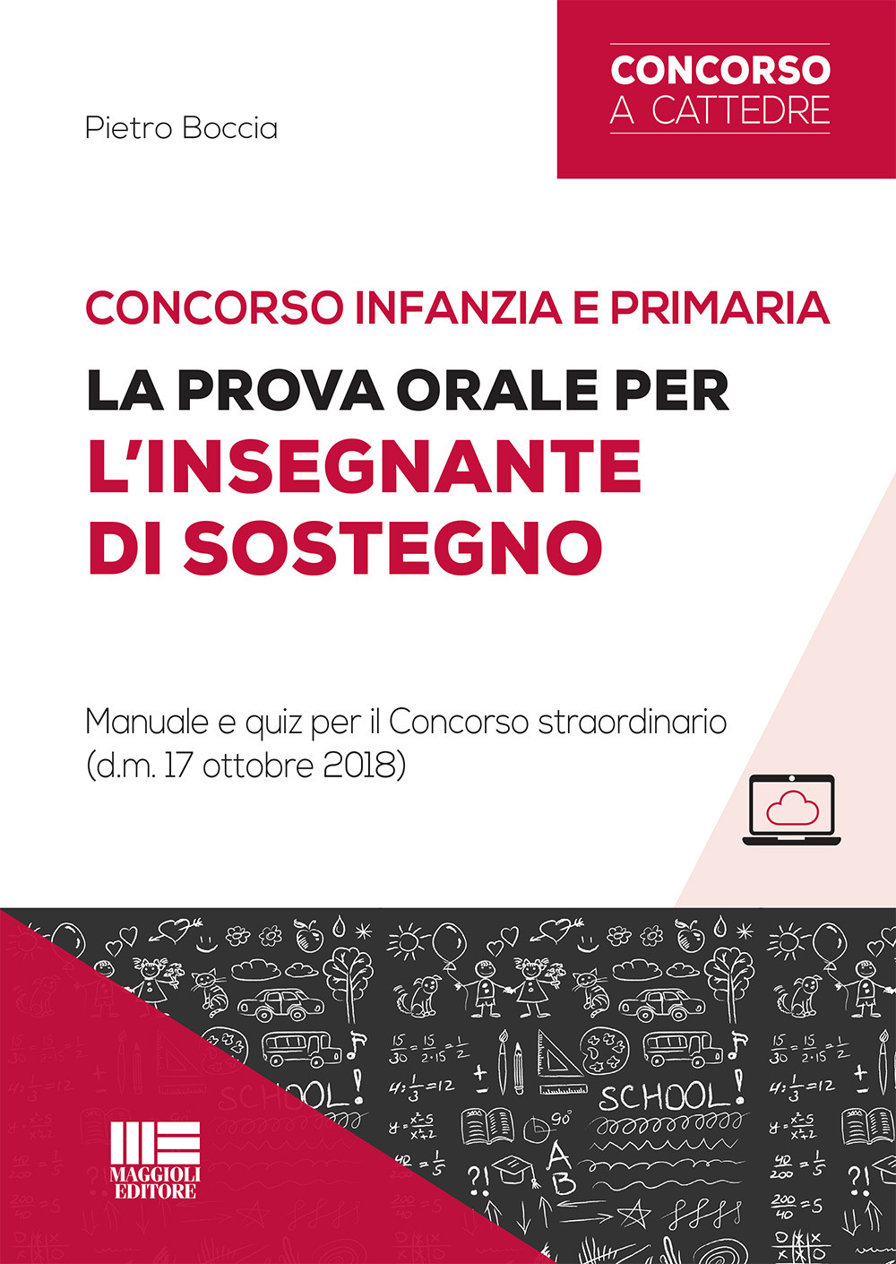 Concorso infanzia e primaria. La prova orale per l’insegnante di sostegno. Manuale e quiz per il Concorso straordinario (d.m. 17 ottobre 2018)