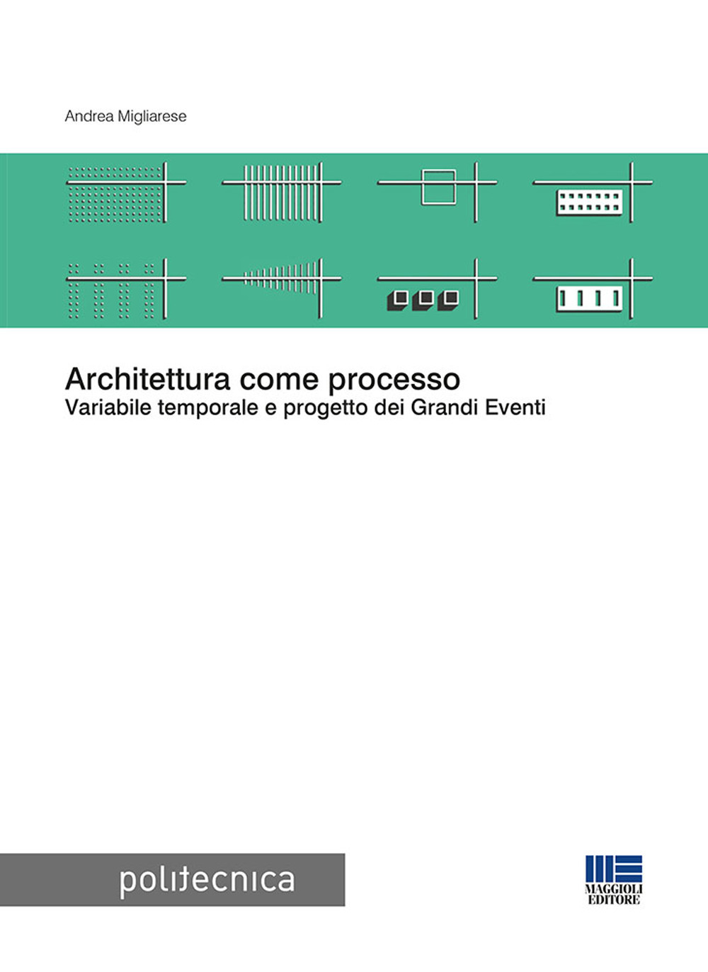 Architettura come processo. Variabile temporale e progetto dei Grandi Eventi