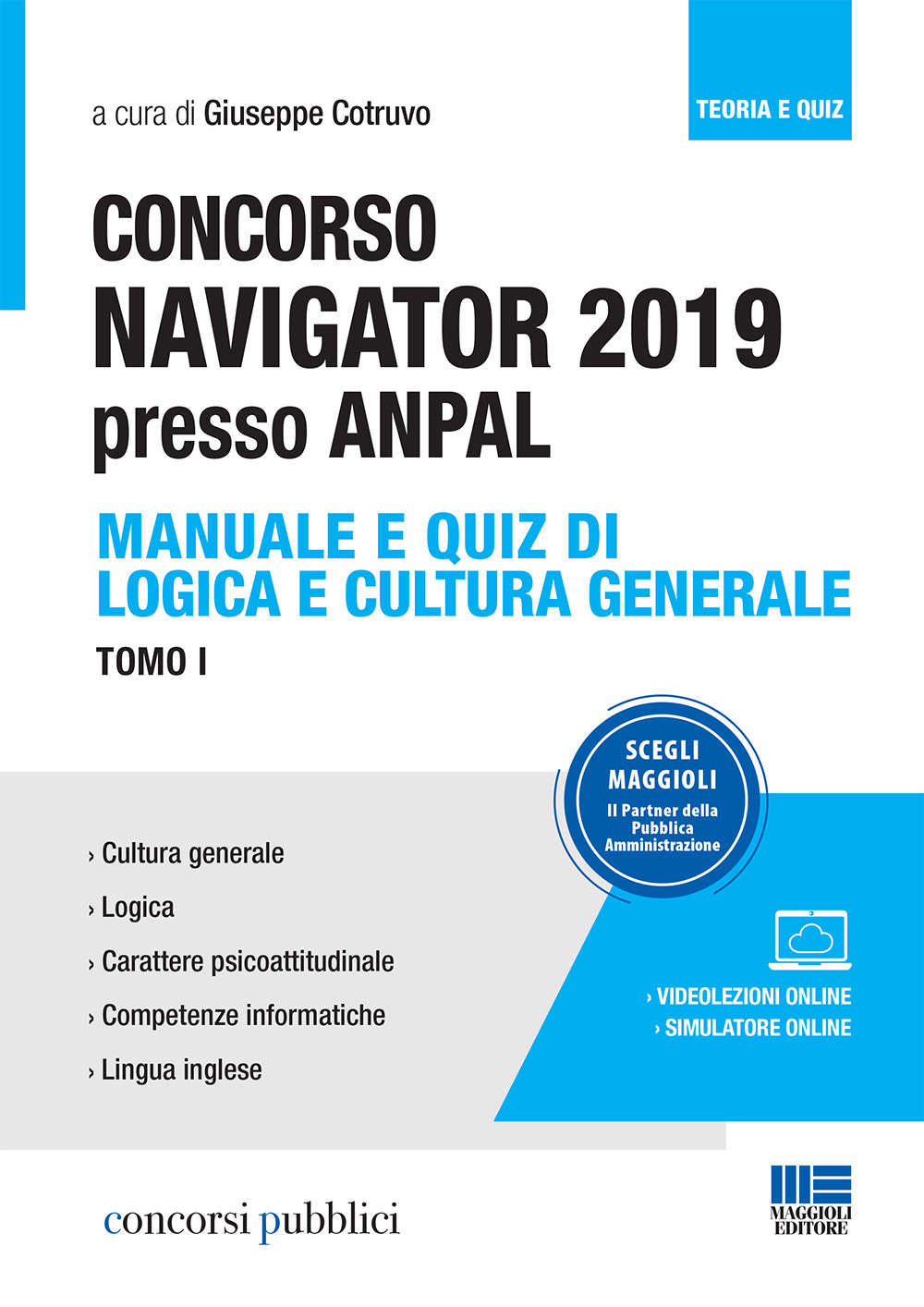 Concorso Navigator 2019 presso ANPAL. Vol. 1: Manuale e quiz di logica e cultura generale