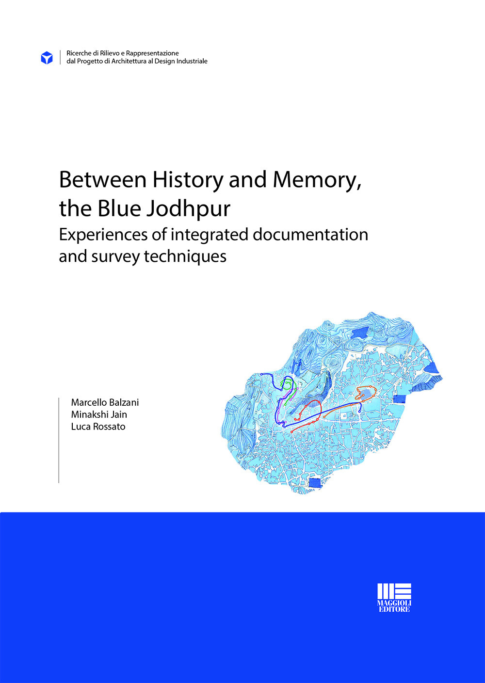 Between history and memory, the Blue Jodhpur. Experiences of integrated documentation and survey techniques