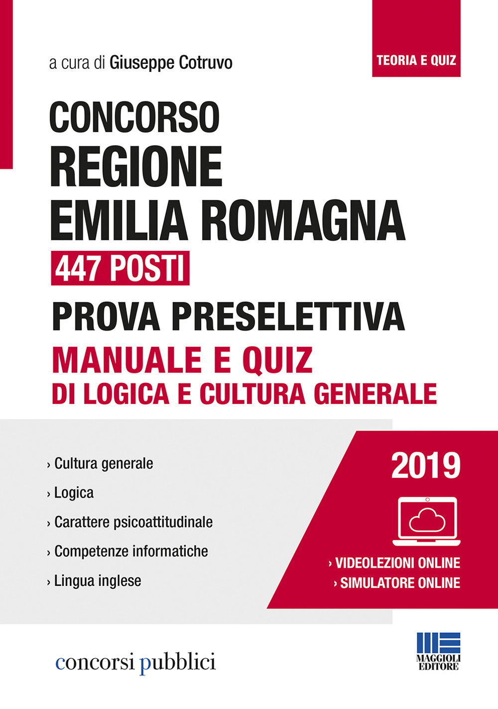 Concorso Regione Emilia Romagna 447 posti. Prova preselettiva. Manuale e quiz di logica e cultura generale