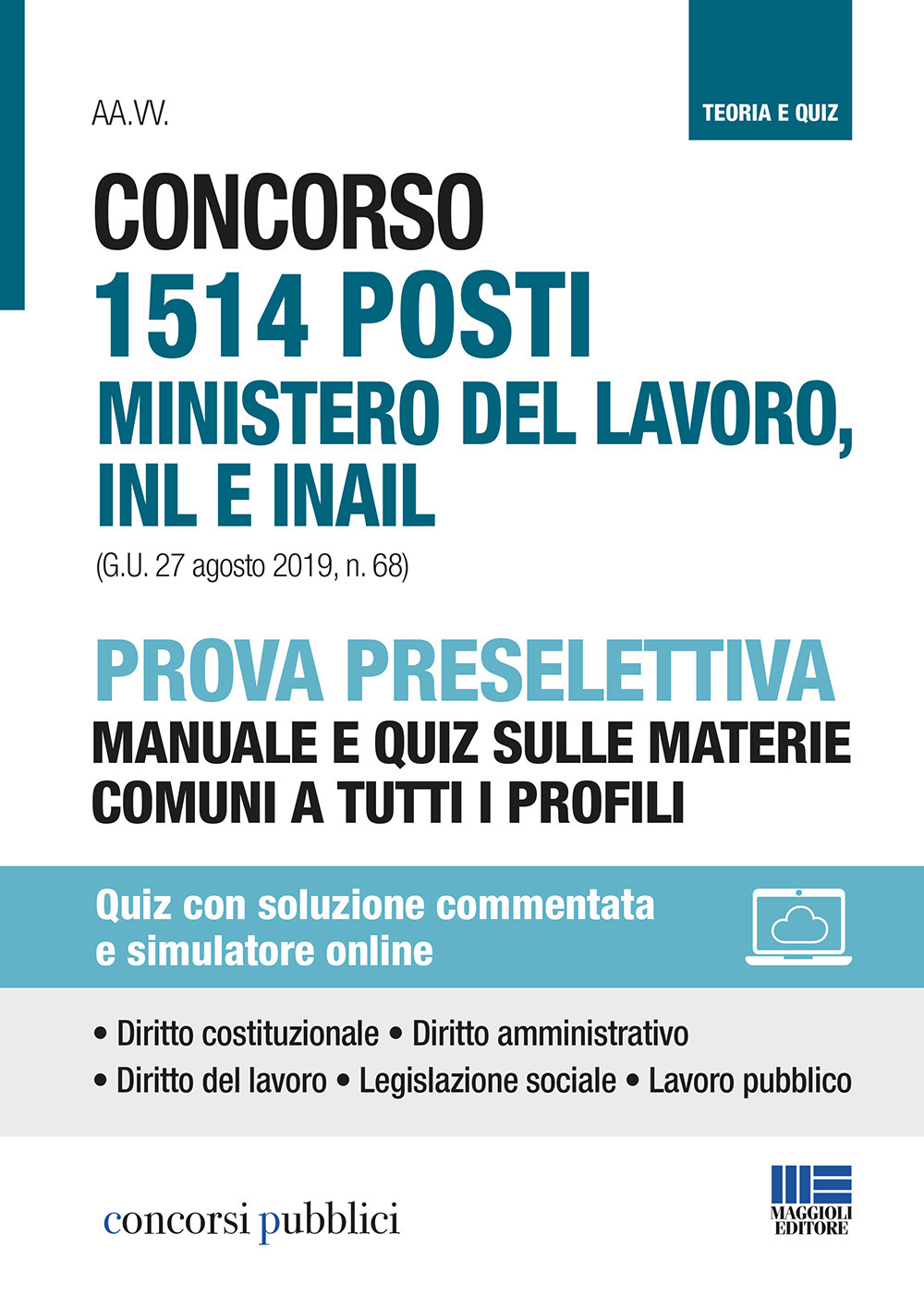 Concorso 1514 posti ministero del lavoro, INL e INAIL. Prova preselettiva. Manuale e quiz sulle materie comuni a tutti i profili