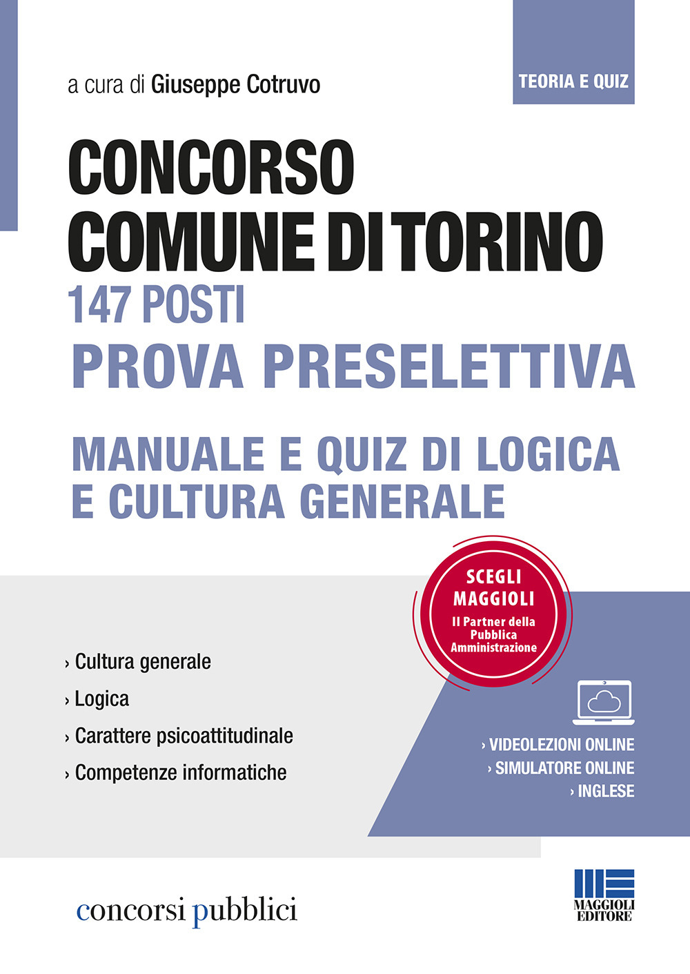 Concorso Comune di Torino 147 posti. Prova preselettiva. Manuale e quiz di logica e cultura generale