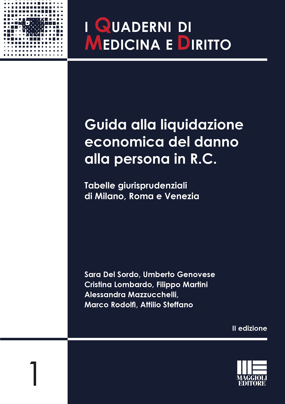 Guida alla liquidazione economica del danno alla persona in R.C. Tabelle giurisprudenziali di Milano, Roma e Venezia