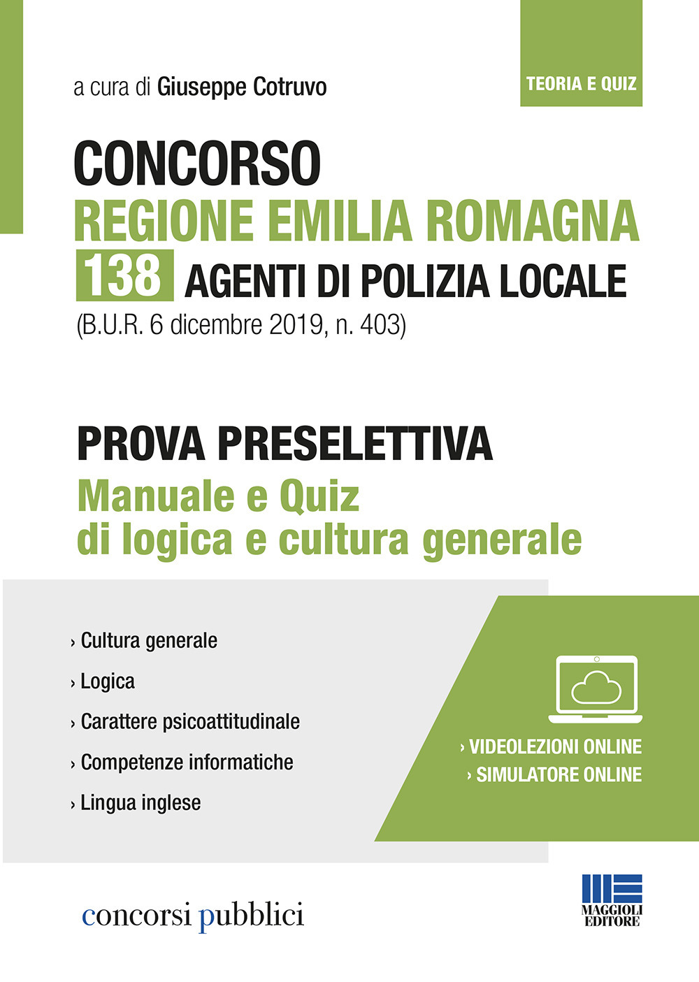 Concorso Regione Emilia Romagna. 138 agenti di polizia locale. Prova preselettiva. Manuale e quiz di logica e cultura generale