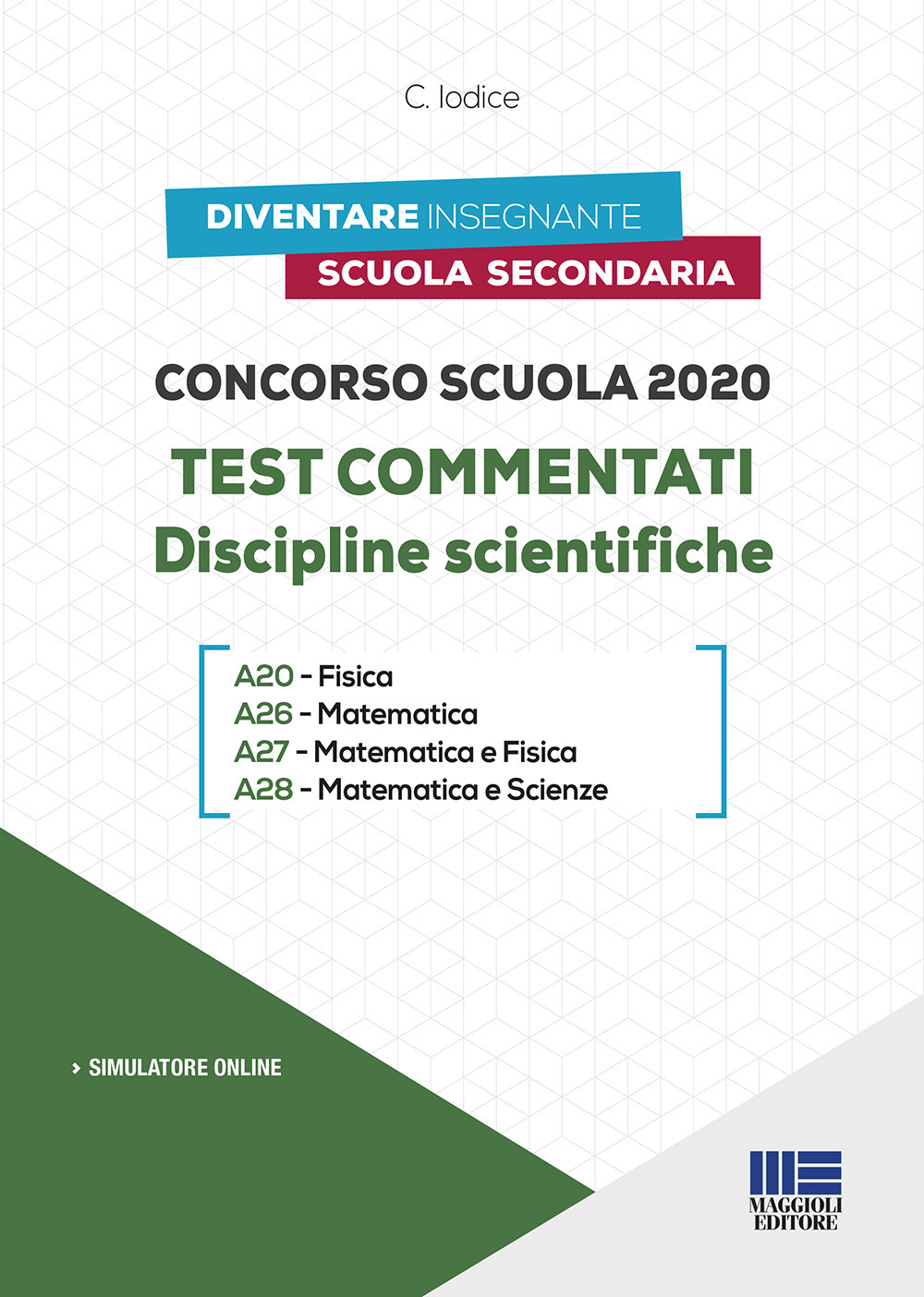 Concorso scuola 2020. Test commentati. Discipline scientifiche