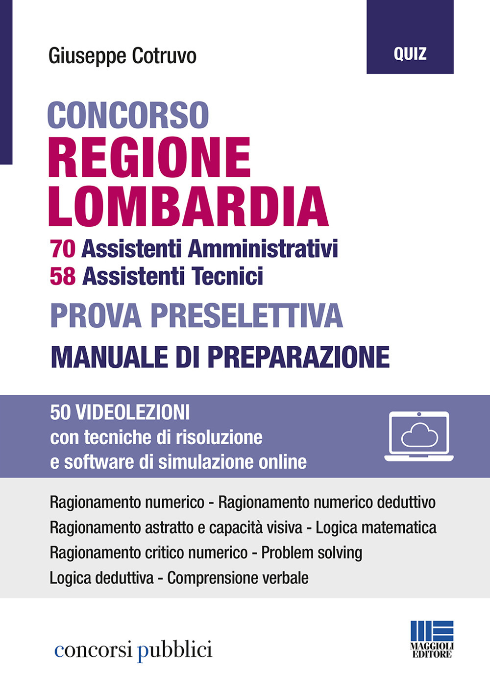 Concorso regione Lombardia. 70 assistenti amministrativi, 58 assistenti tecnici. Prova preselettiva. Manuale di preparazione
