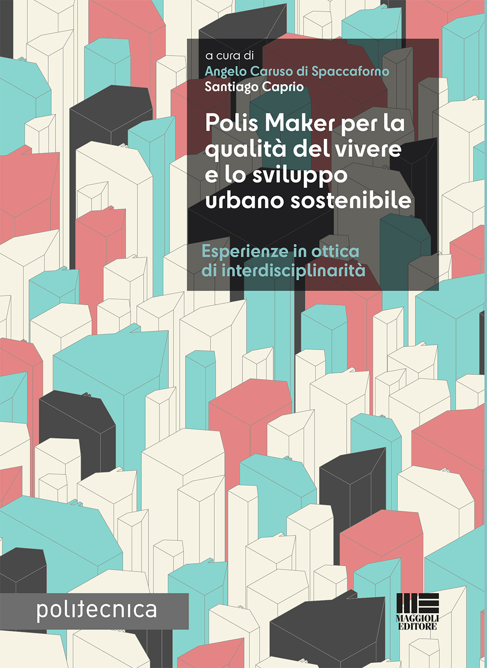 Polis Maker per la qualità del vivere e lo sviluppo urbano sostenibile. Esperienze in ottica di interdisciplinarità