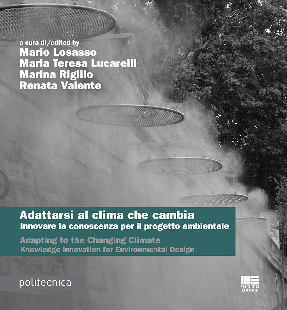 Adattarsi al clima che cambia. Innovare la conoscenza per il progetto ambientale-Adapting to the changing climate. Knowledge innovation for environmental design