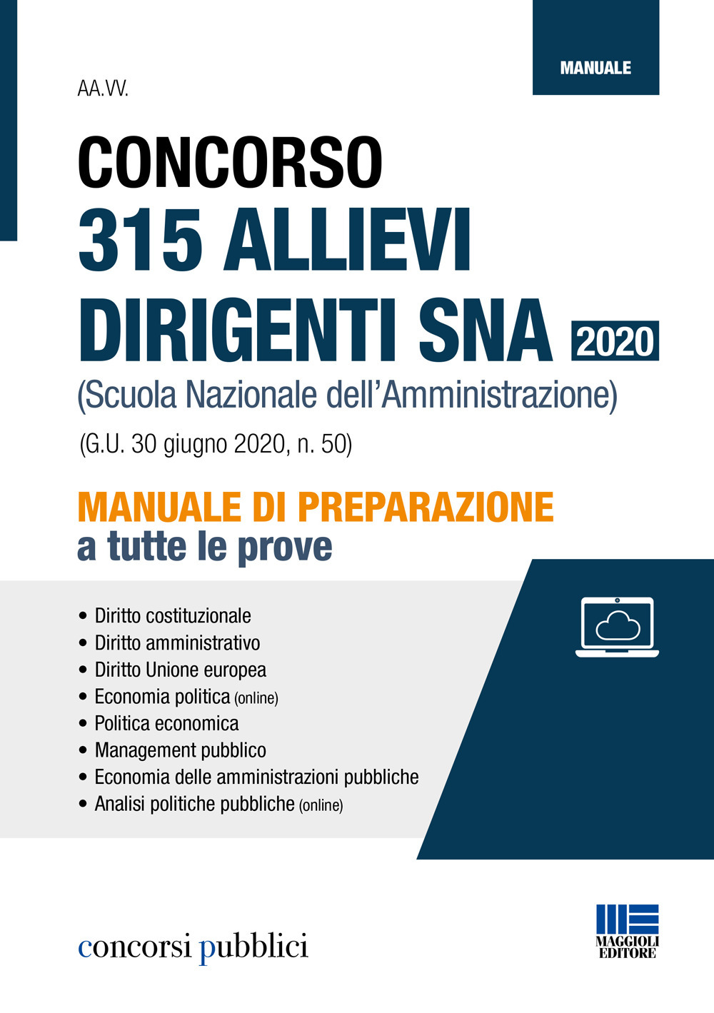 Concorso 315 allievi dirigenti SNA 2020 (Scuola Nazionale dell'Amministrazione). Manuale di preparazione a tutte le prove