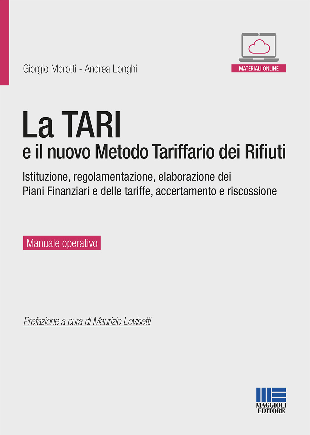 La TARI e il nuovo metodo tariffario dei rifiuti. Istituzione, regolamentazione, elaborazione dei piani finanziari e delle tariffe, accertamento e riscossione