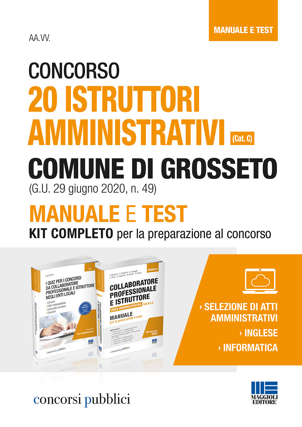 Concorso 20 istruttori amministrativi (cat. C) Comune di Grosseto (G.U. 29 giugno 2020, n. 49). Manuale e test. Kit completo per la preparazione al concorso