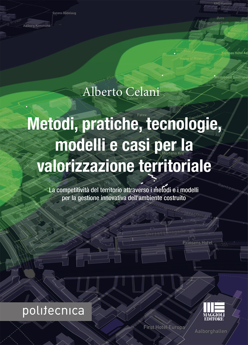 Metodi, pratiche, tecnologie, modelli e casi per la valorizzazione territoriale. La competitività del territorio attraverso i metodi e i modelli per la gestione innovativa dell'ambiente costruito