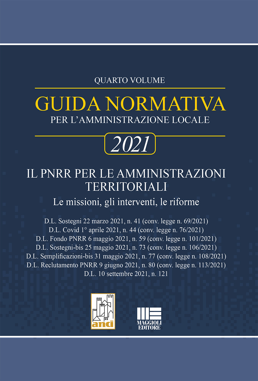 Guida normativa per l'amministrazione locale 2021. Vol. 4: Il PNRR per le amministrazioni territoriali