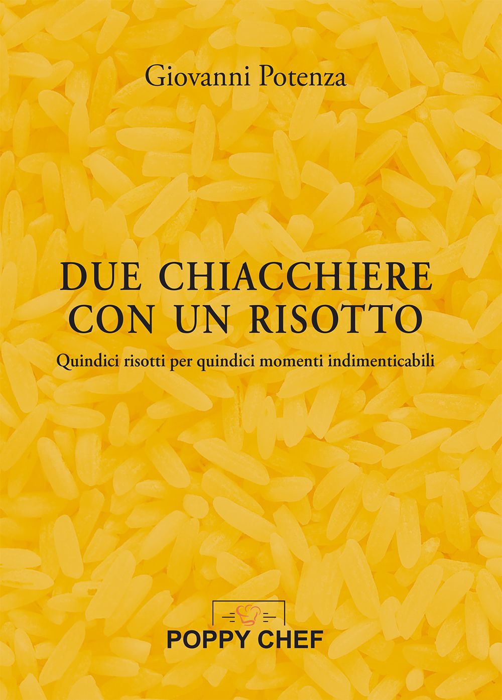 Due chiacchiere con un risotto. Quindici risotti per quindici momenti indimenticabili