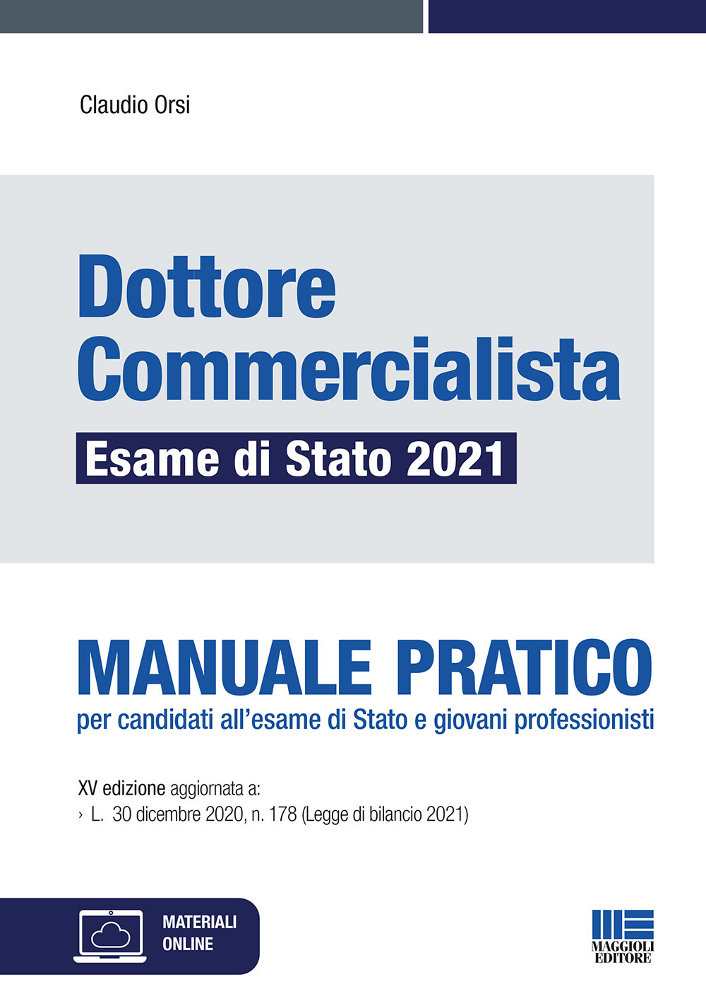 Dottore commercialista. Esame di Stato 2021. Manuale pratico per candidati all'esame di Stato e giovani professionisti