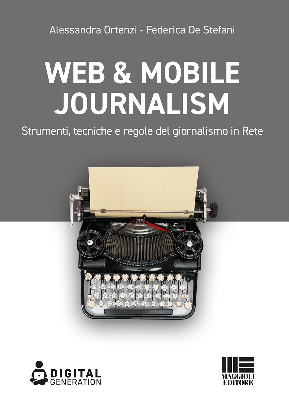 Web & mobile journalism. Strumenti, tecniche e regole del giornalismo in rete