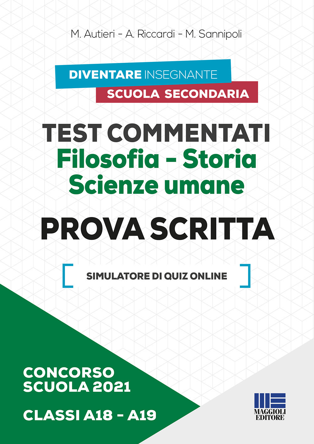 Concorso scuola 2021. Test commentati. Filosofia-Storia. Scienze umane. Prova scritta. Classi A18-A19