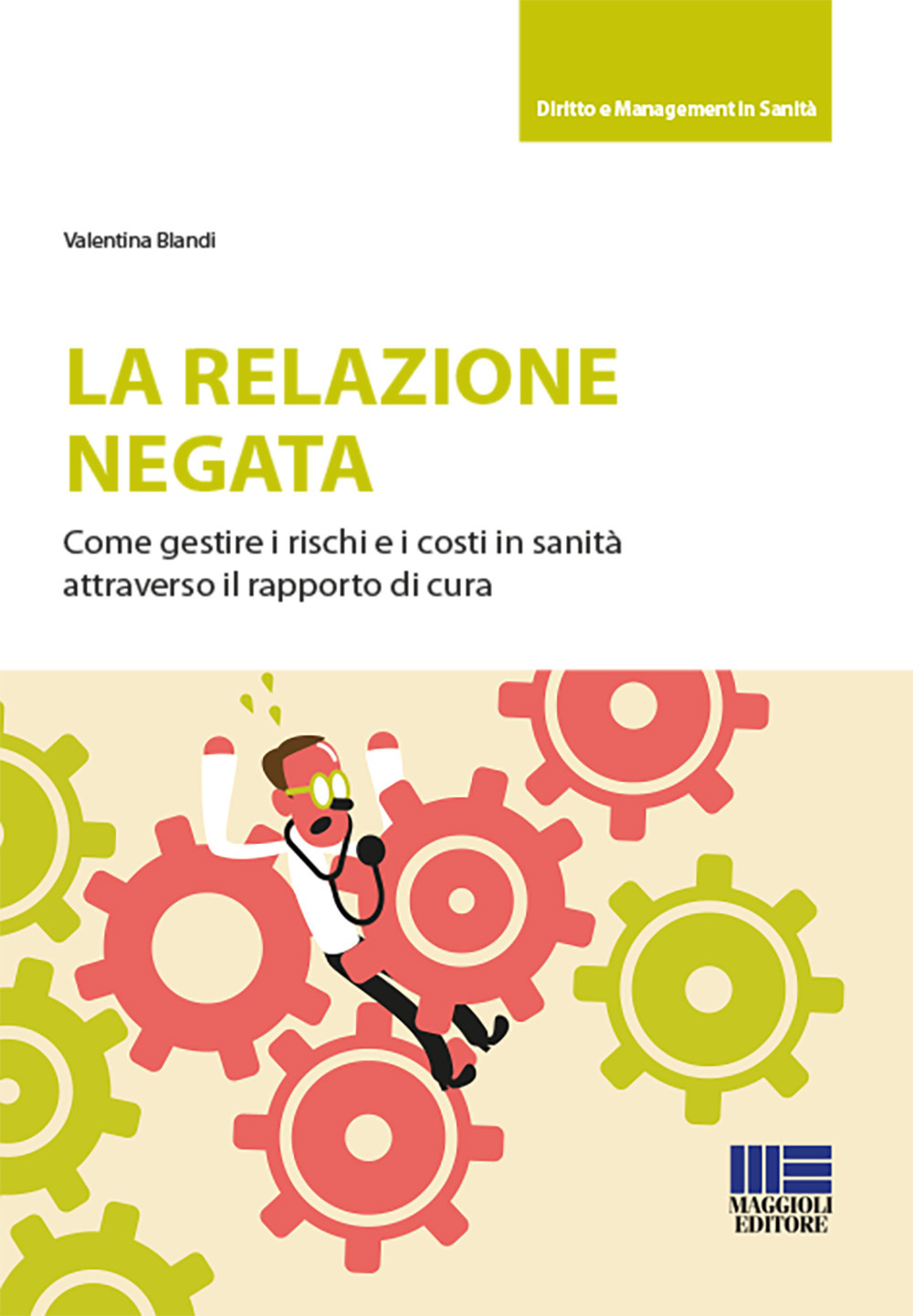 La relazione negata. Come gestire i rischi e i costi in sanità attraverso il rapporto di cura