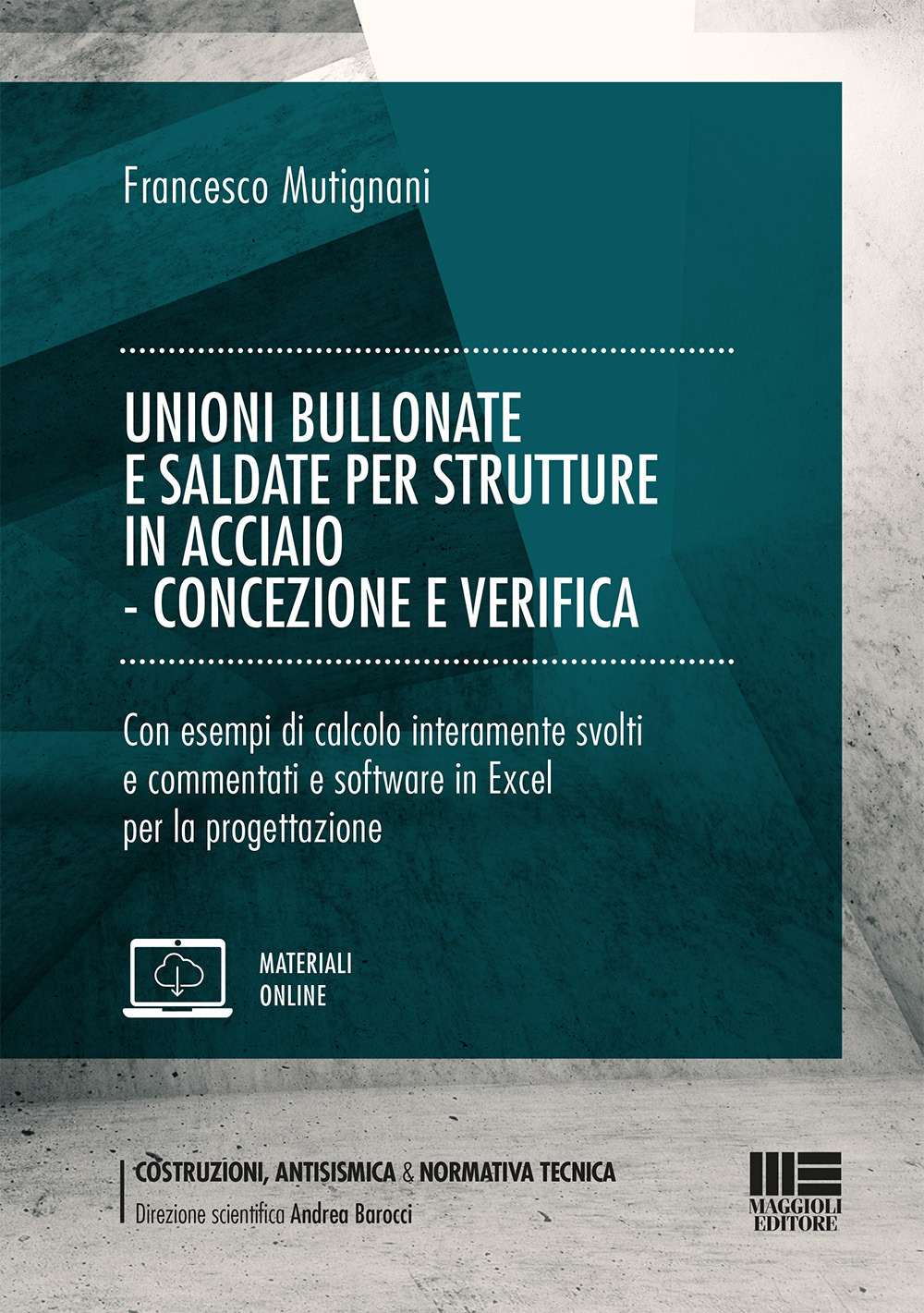 Unioni bullonate e saldate per strutture in acciaio. Concezione e verifica