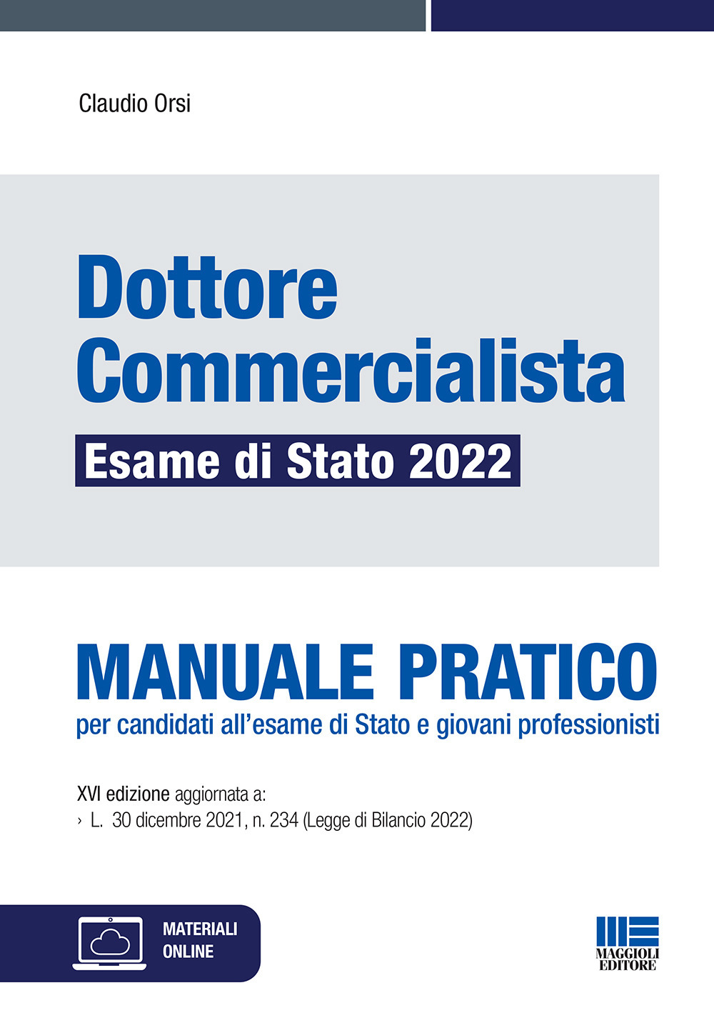 Dottore commercialista. Esame di Stato 2022. Manuale pratico per candidati all'esame di Stato e giovani professionisti